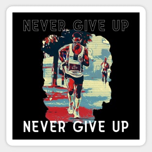 Never Give Up (Running art no.3 ) Magnet